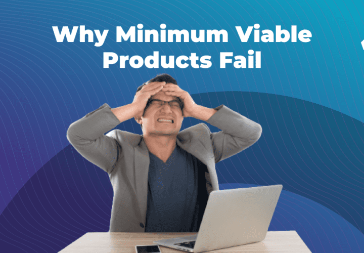 why minimum viable products fail