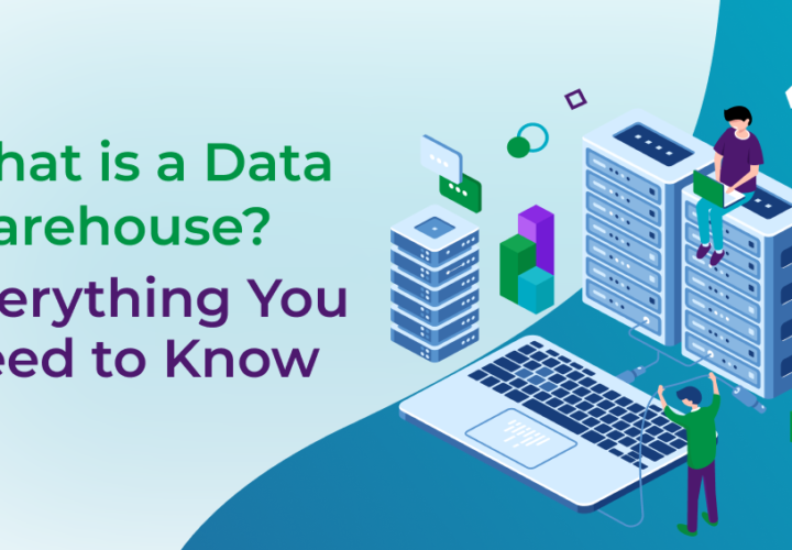 What-is-a-Data-Warehouse Everything You Need to Know
