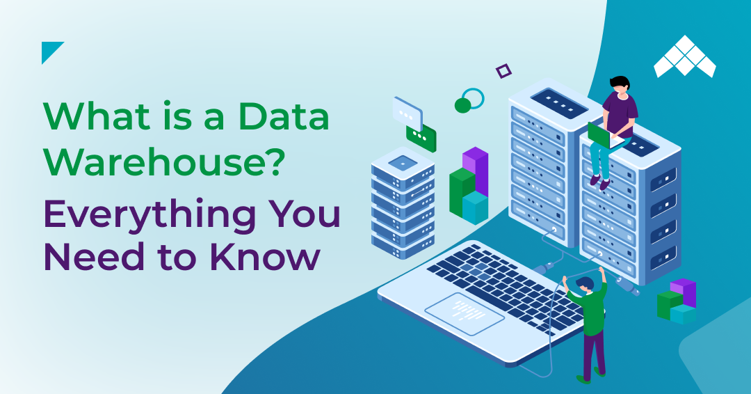 What-is-a-Data-Warehouse Everything You Need to Know