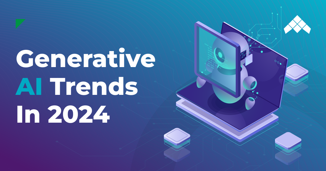 Generative AI Trends In 2024
