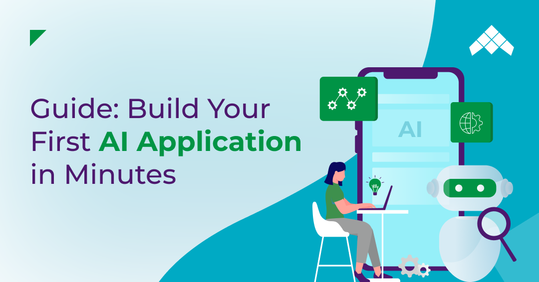 Guide - Build Your First AI Application in Minutes