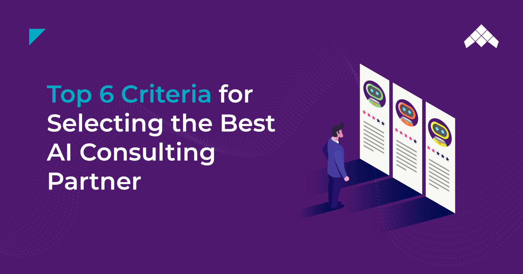 Top 6 Criteria for Selecting the Best AI Consulting Partner