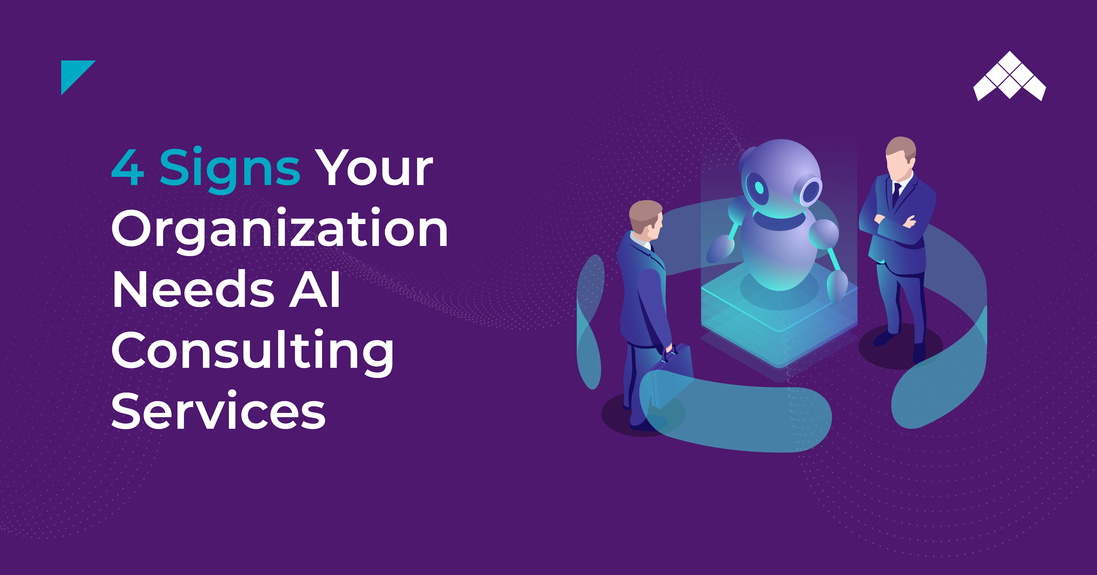 4 Signs Your Organization Needs AI Consulting Services