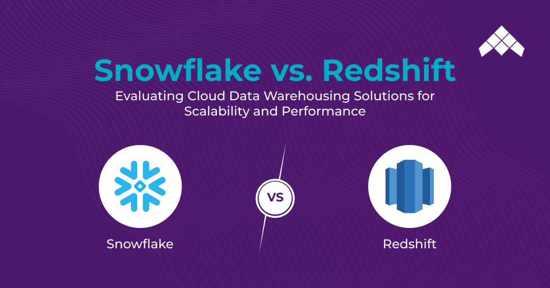 Snowflake vs. Redshift: Evaluating Cloud Data Warehousing Solutions for Scalability and Performance