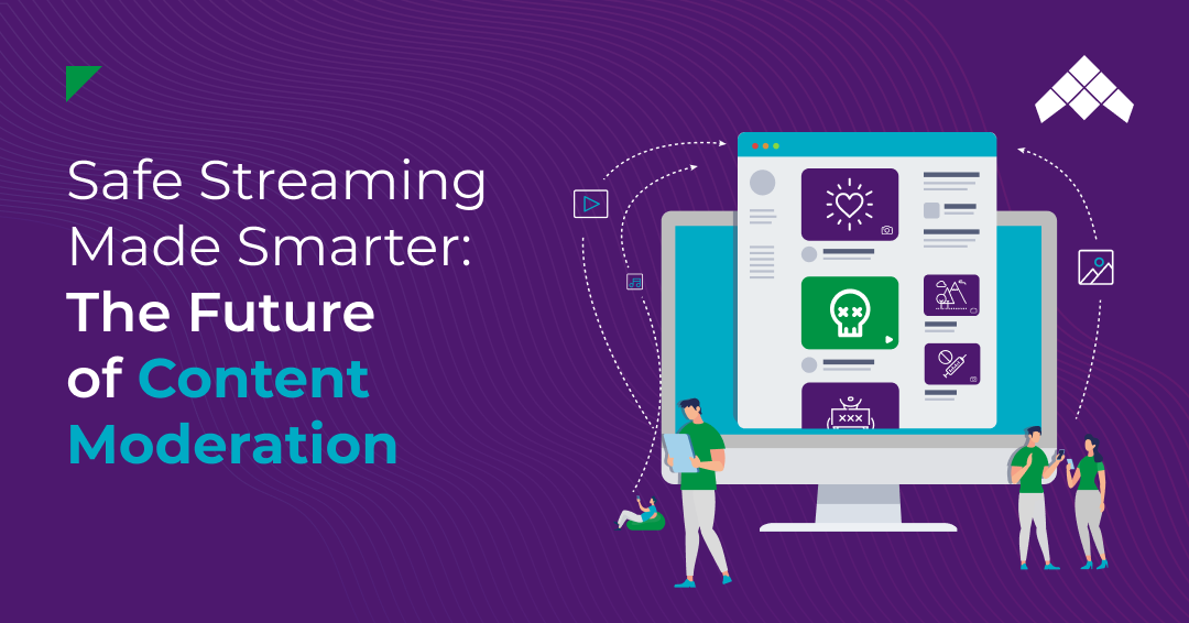 Safe Streaming Made Smarter_ The Future of Content Moderation