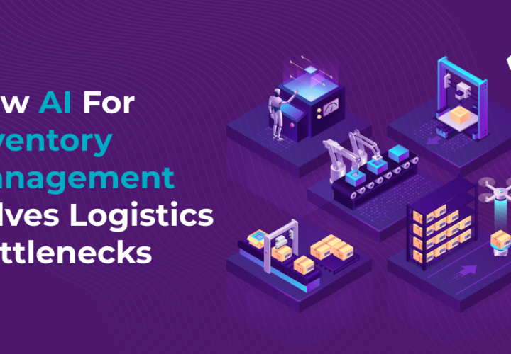 How AI For Inventory Management Solves Logistics Bottlenecks