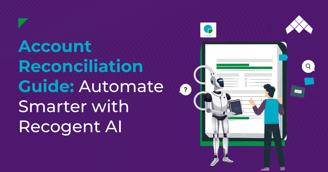Account Reconciliation Guide: Automate Smarter with Recogent AI