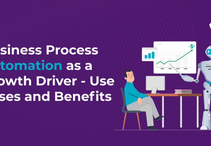 Business Process Automation as a Growth Driver - Use Cases and Benefits