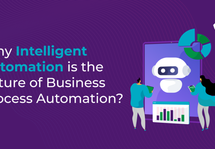 Why Intelligent Automation is the Futureof Business Process Automation?