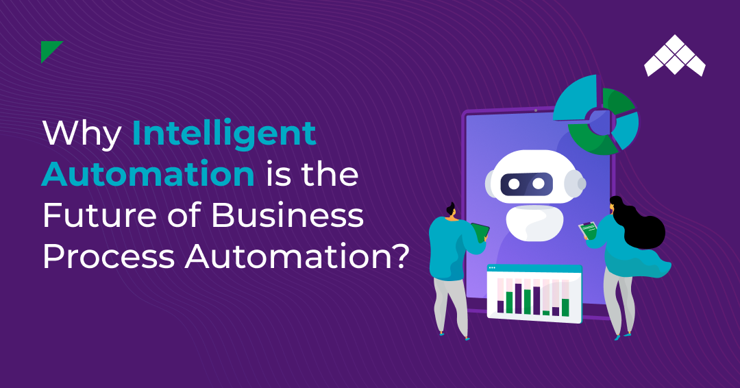 Why Intelligent Automation is the Futureof Business Process Automation?