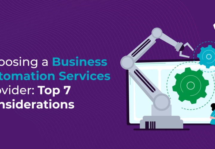 Choosing a Business Automation Services Provider_ Top 7 Considerations