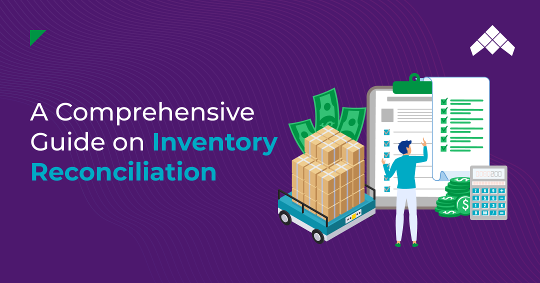A Comprehensive Guide on Inventory Reconciliation