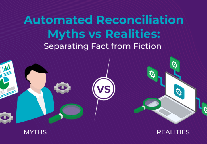 Automated Reconciliation Myths vs Realities: Separating Fact from Fiction