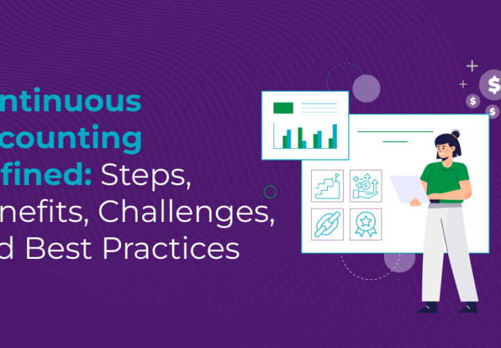 Continuous Accounting Defined: Steps, Benefits, Challenges, and Best Practices