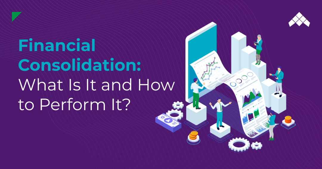 Financial Consolidation: What Is It and How to Perform It?