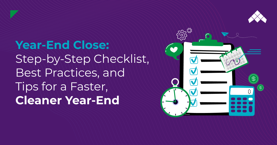 Year-End Close_ Step-by-Step Checklist, Best Practices, and Tips for a Faster, Cleaner Year-End